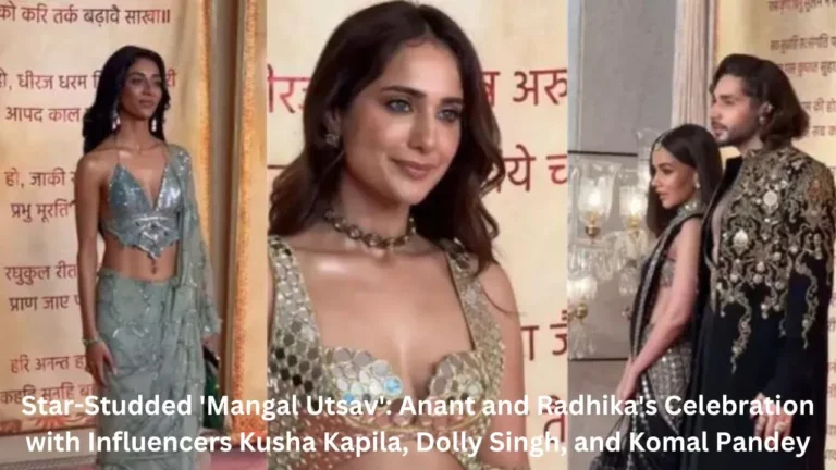 Anant and Radhika celebrating Mangal Utsav with influencers Kusha Kapila, Dolly Singh, and Komal Pandey.