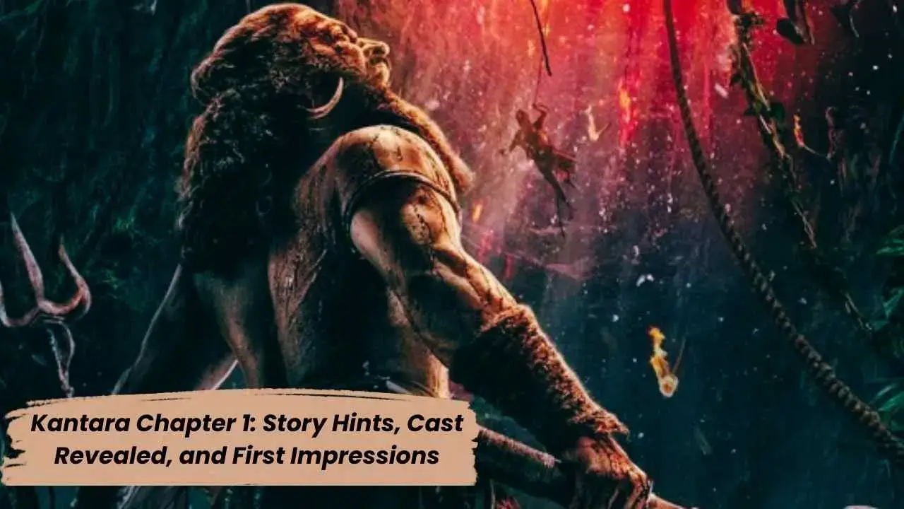 Kantara Chapter 1 Story Hints, Cast Revealed, and First Impressions
