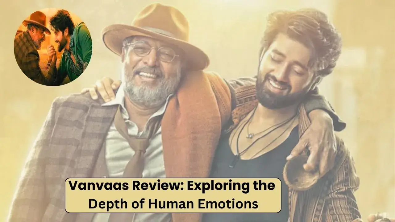 Vanvaas Review Exploring the Depth of Human Emotions