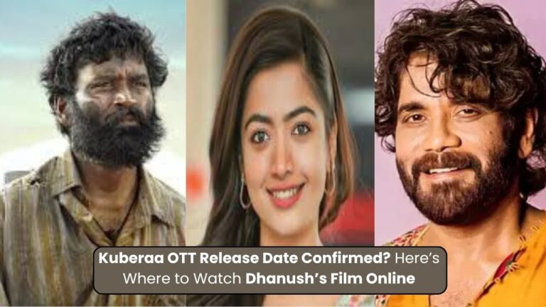 Kuberaa OTT Release Date Confirmed? Here’s Where to Watch Dhanush’s Film Online