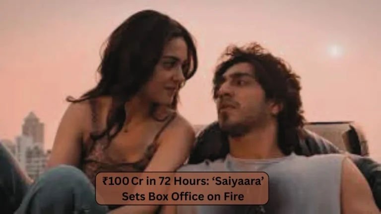 ₹100 Cr in 72 Hours: ‘Saiyaara’ Sets Box Office on Fire