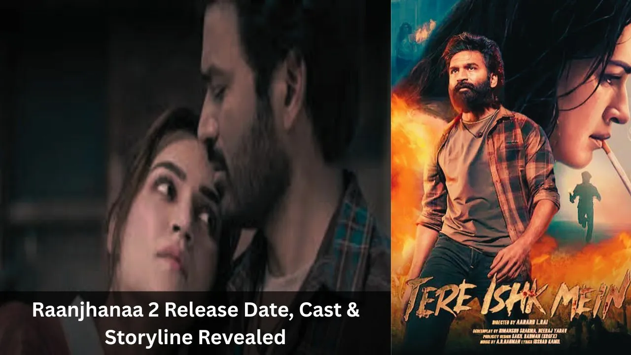 Raanjhanaa 2 Release Date, Cast & Storyline Revealed