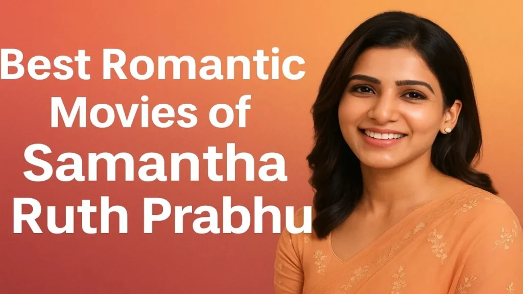 Best Romantic Movies of Samantha Ruth Prabhu